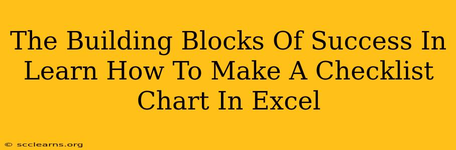 The Building Blocks Of Success In Learn How To Make A Checklist Chart In Excel