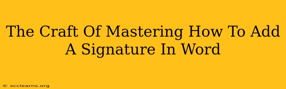 The Craft Of Mastering How To Add A Signature In Word