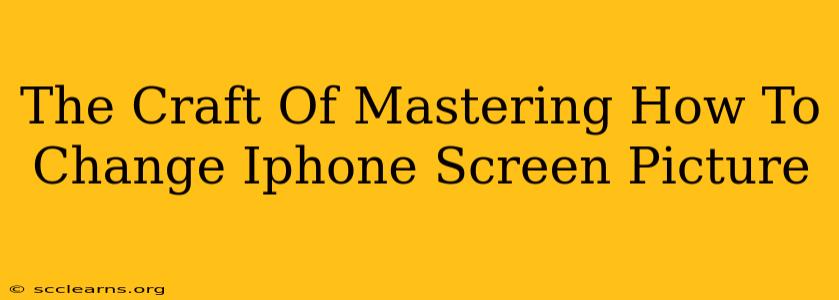 The Craft Of Mastering How To Change Iphone Screen Picture