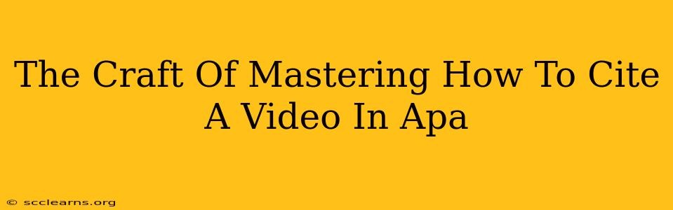 The Craft Of Mastering How To Cite A Video In Apa