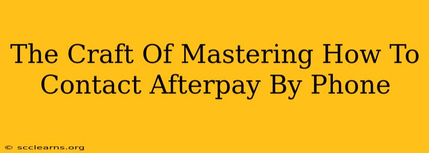 The Craft Of Mastering How To Contact Afterpay By Phone