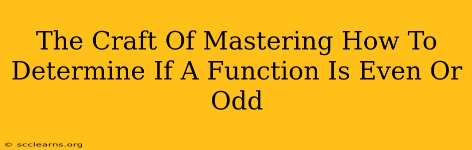 The Craft Of Mastering How To Determine If A Function Is Even Or Odd