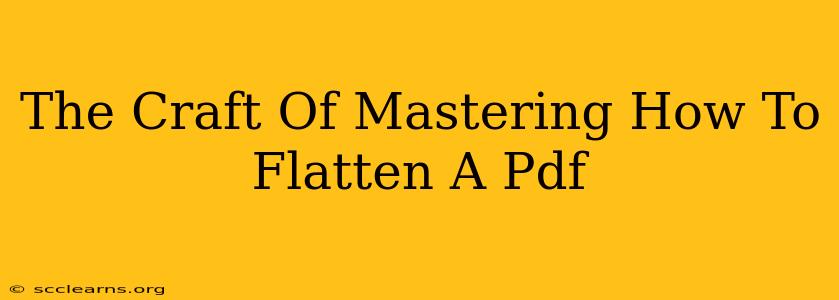 The Craft Of Mastering How To Flatten A Pdf