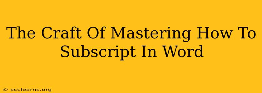 The Craft Of Mastering How To Subscript In Word