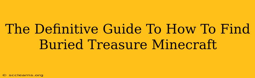 The Definitive Guide To How To Find Buried Treasure Minecraft