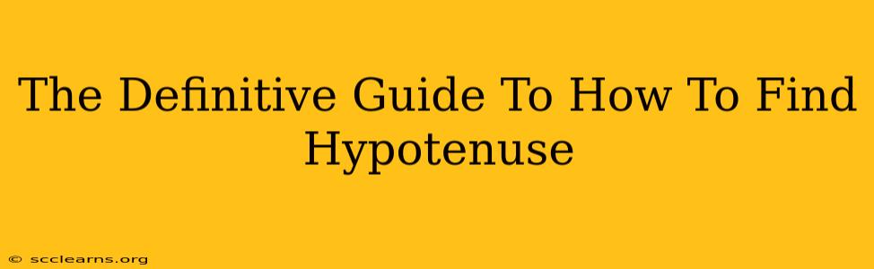 The Definitive Guide To How To Find Hypotenuse