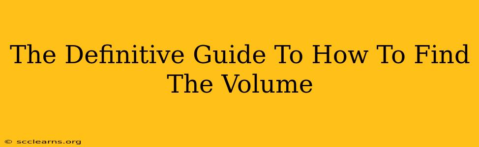 The Definitive Guide To How To Find The Volume