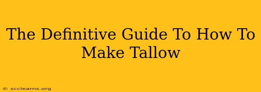 The Definitive Guide To How To Make Tallow