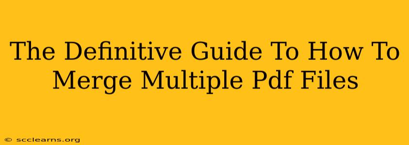 The Definitive Guide To How To Merge Multiple Pdf Files