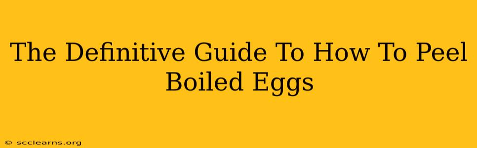 The Definitive Guide To How To Peel Boiled Eggs