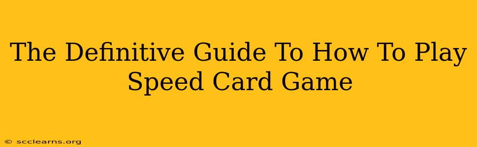 The Definitive Guide To How To Play Speed Card Game