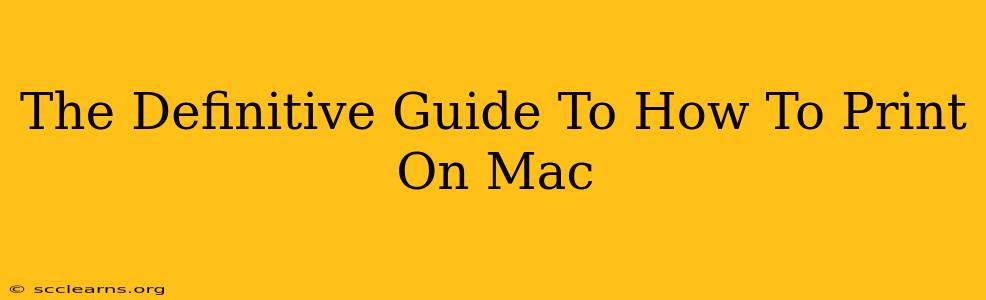 The Definitive Guide To How To Print On Mac