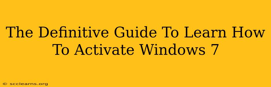 The Definitive Guide To Learn How To Activate Windows 7