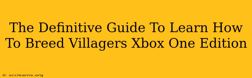 The Definitive Guide To Learn How To Breed Villagers Xbox One Edition