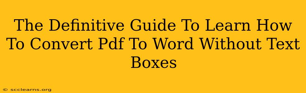 The Definitive Guide To Learn How To Convert Pdf To Word Without Text Boxes