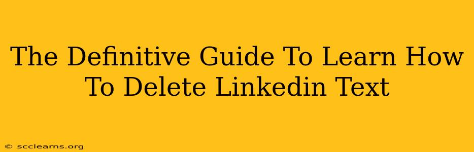 The Definitive Guide To Learn How To Delete Linkedin Text