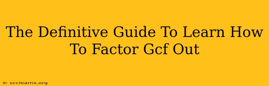 The Definitive Guide To Learn How To Factor Gcf Out