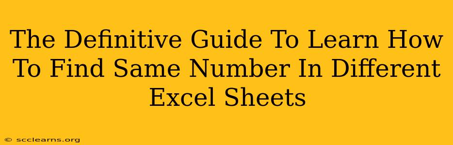 The Definitive Guide To Learn How To Find Same Number In Different Excel Sheets