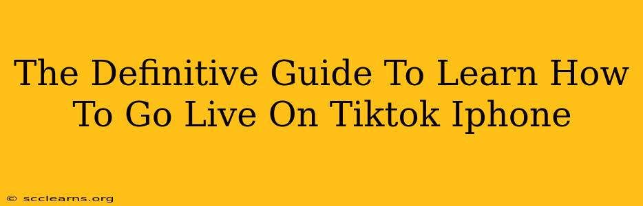 The Definitive Guide To Learn How To Go Live On Tiktok Iphone