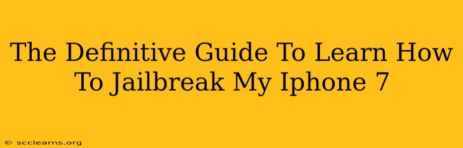 The Definitive Guide To Learn How To Jailbreak My Iphone 7