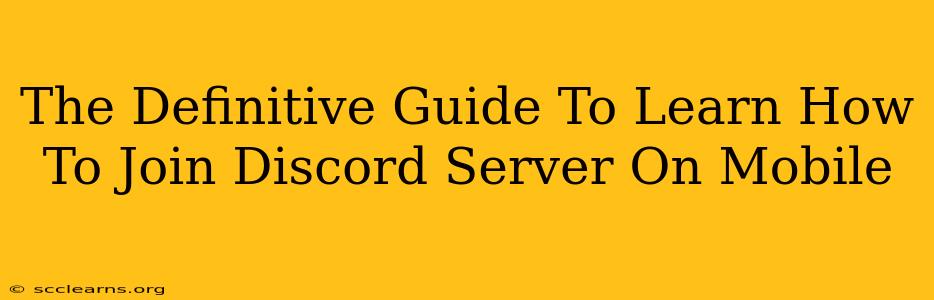 The Definitive Guide To Learn How To Join Discord Server On Mobile