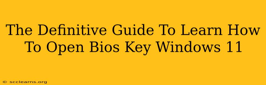 The Definitive Guide To Learn How To Open Bios Key Windows 11