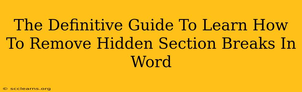 The Definitive Guide To Learn How To Remove Hidden Section Breaks In Word