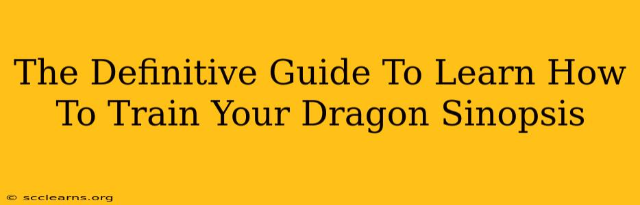 The Definitive Guide To Learn How To Train Your Dragon Sinopsis