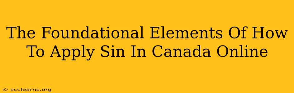 The Foundational Elements Of How To Apply Sin In Canada Online