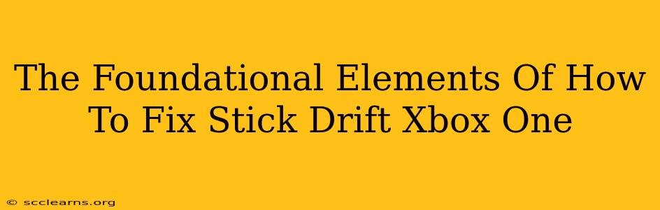 The Foundational Elements Of How To Fix Stick Drift Xbox One