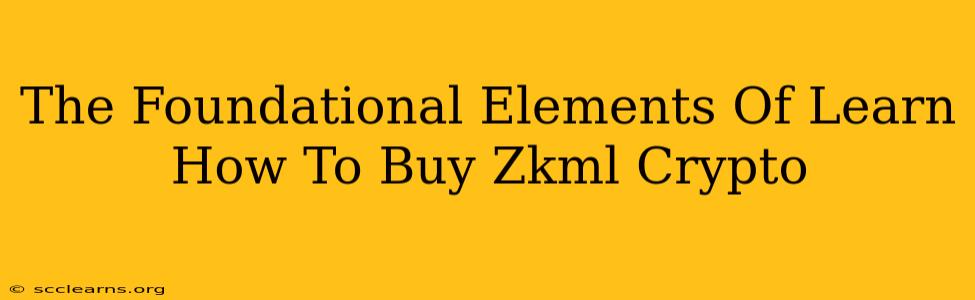 The Foundational Elements Of Learn How To Buy Zkml Crypto