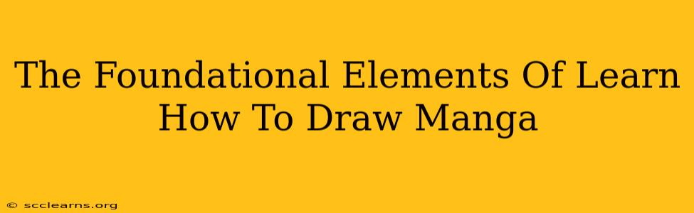 The Foundational Elements Of Learn How To Draw Manga