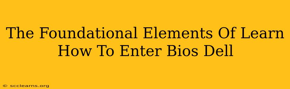 The Foundational Elements Of Learn How To Enter Bios Dell