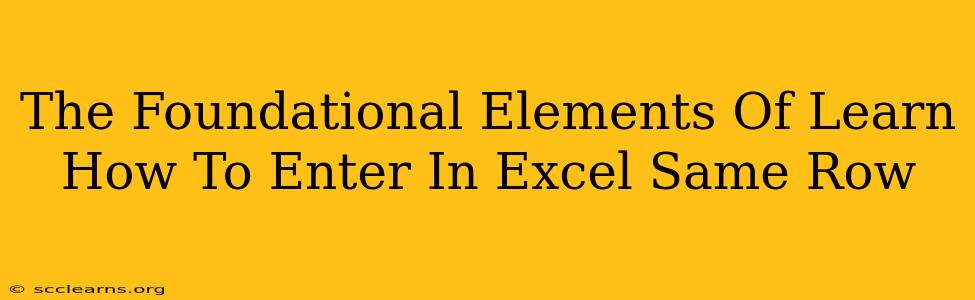 The Foundational Elements Of Learn How To Enter In Excel Same Row