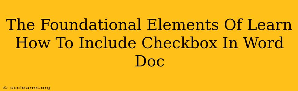 The Foundational Elements Of Learn How To Include Checkbox In Word Doc