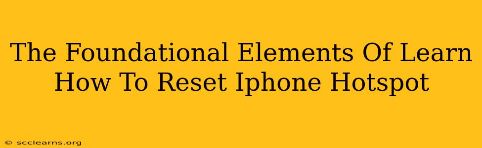 The Foundational Elements Of Learn How To Reset Iphone Hotspot