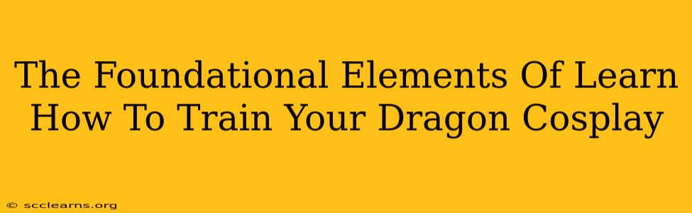 The Foundational Elements Of Learn How To Train Your Dragon Cosplay