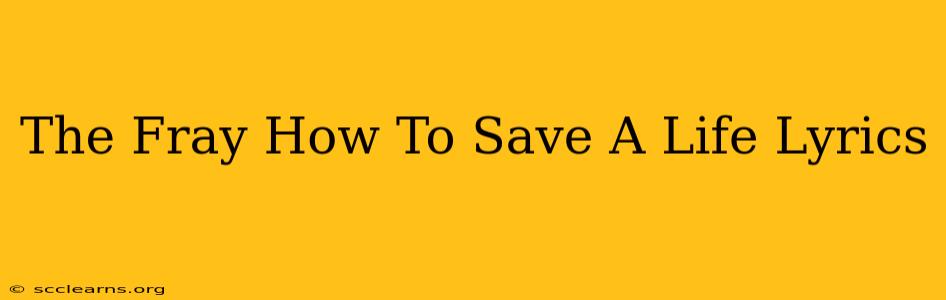 The Fray How To Save A Life Lyrics