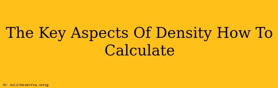 The Key Aspects Of Density How To Calculate