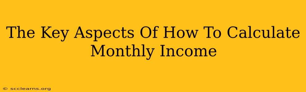 The Key Aspects Of How To Calculate Monthly Income