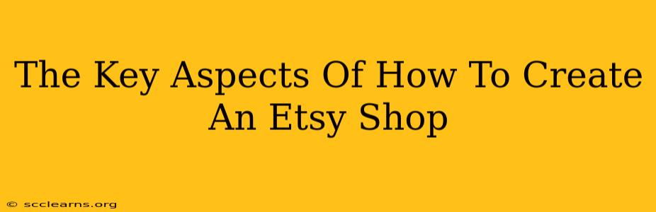 The Key Aspects Of How To Create An Etsy Shop