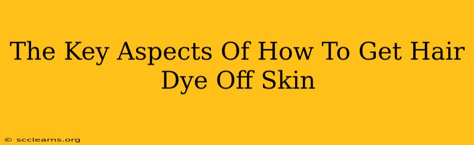 The Key Aspects Of How To Get Hair Dye Off Skin