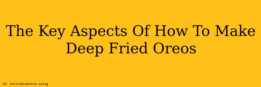 The Key Aspects Of How To Make Deep Fried Oreos