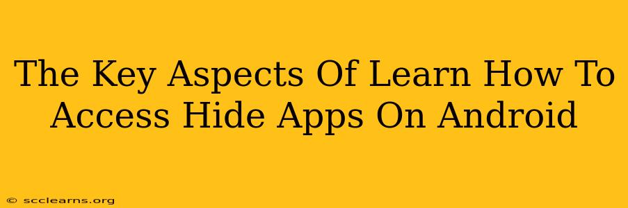 The Key Aspects Of Learn How To Access Hide Apps On Android