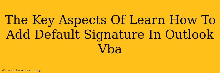 The Key Aspects Of Learn How To Add Default Signature In Outlook Vba