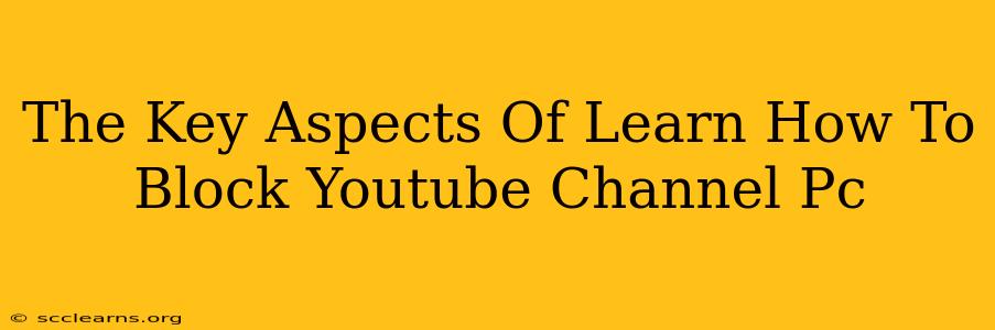 The Key Aspects Of Learn How To Block Youtube Channel Pc