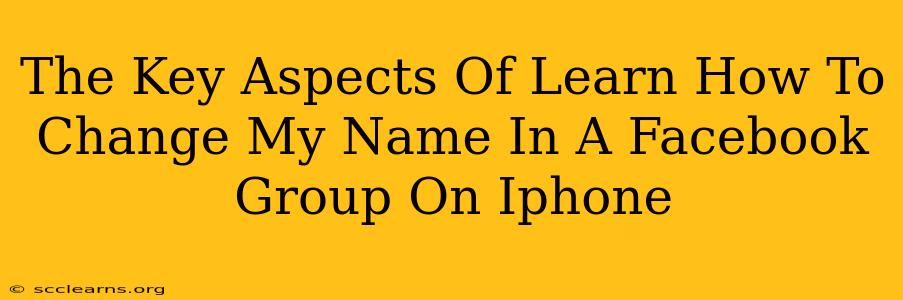 The Key Aspects Of Learn How To Change My Name In A Facebook Group On Iphone