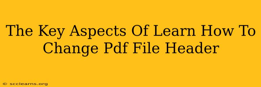 The Key Aspects Of Learn How To Change Pdf File Header