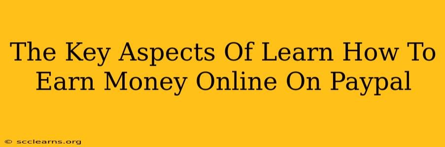 The Key Aspects Of Learn How To Earn Money Online On Paypal