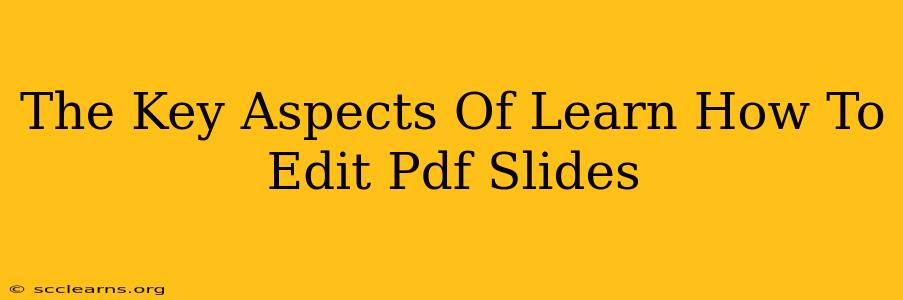 The Key Aspects Of Learn How To Edit Pdf Slides